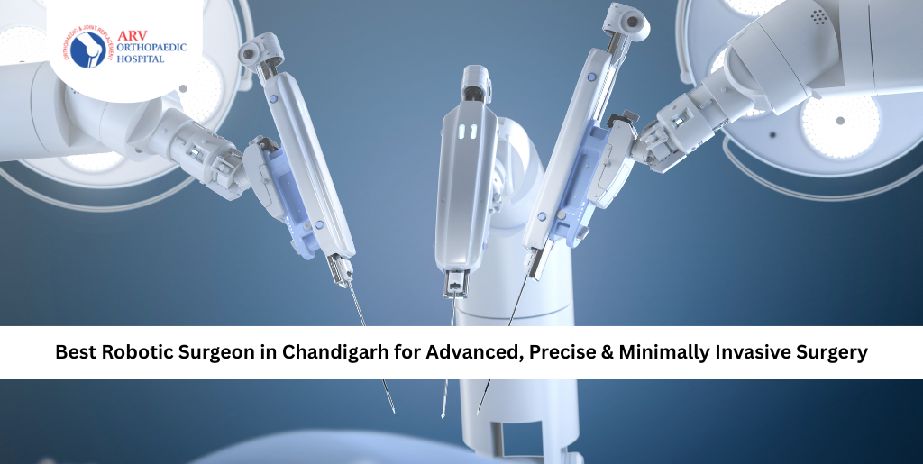 best robotics surgeon in Chandigarh
